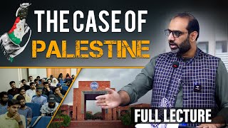 The Case of Palestine | Lecture at Comsats University