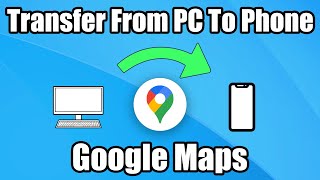 Transfer Google Maps From PC To Phone