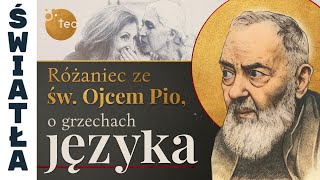 Różaniec Teobańkologia  ze św. o. Pio o grzechach języka 11.07 Czwartek