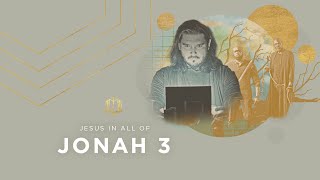 Jonah 3 | Ninevah Repents | Bible Study