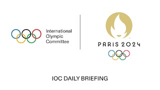 Paris 2024 - IOC Daily Briefing 01.08.2024