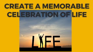 How to create a memorable celebration of life for your loved one