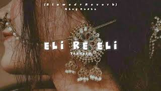 Eli Re Eli|| Slowed and Reverb ||