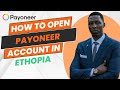 How To Open Payoneer Account in Ethopia [step process]