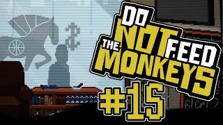 Do Not Feed The Monkeys Part 15 Intestinal Fortitude