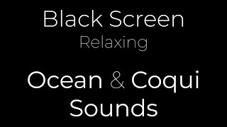 Coqui frogs \u0026 Ocean Sound | Black Screen | 10h