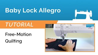 Master Free-Motion Quilting on Your Baby Lock Allegro Sewing Machine