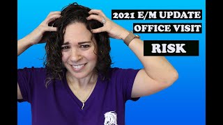 2021 E/M Office Visit Guideline Changes - Risk