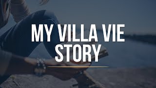 My Villa Vie Story