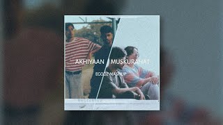 MITRAZ- AKHIYAAN X MUSKURAHAT MASHUP