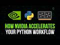 How NVIDIA GPUs Accelerate Your Python Workflow
