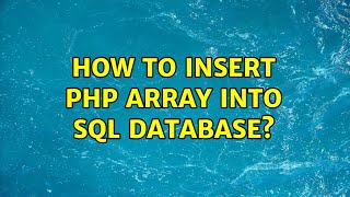 How to insert PHP array into SQL database? (2 Solutions!!)