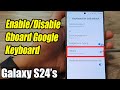 Galaxy S24/S24+/Ultra: How to Enable/Disable Gboard Google Keyboard