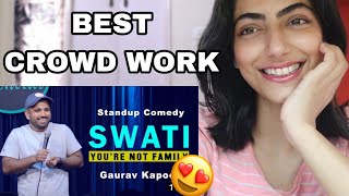 @GauravKapoor 'SWATI, you're not family | Gaurav Kapoor | Stand Up Comedy | Reaction