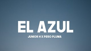 Junior H x Peso Pluma - El Azul (Lyrics)
