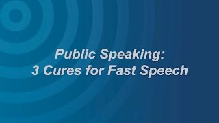 Public Speaking: 3 Cures for Fast Speech