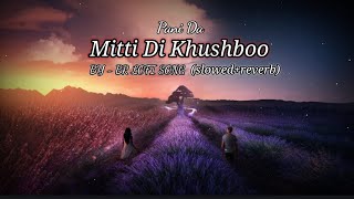 Pani Da × Mitti Di Khushboo (Punjabi Lo-fi Mashup) BR LOFI SONG & Harshal Music | Ayushmann Khurana