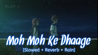 Moh Moh Ke Dhaage [Slowed + Reverb + Rain] Papon | Bollywood hindi lofi song