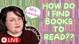 How to Find Books to Read and Build a TBR | Live Discussion