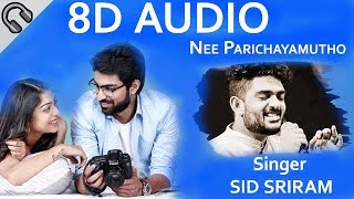 🎧 Sid Sriram Nee Parichayamutho (8D AUDIO Song) | Choosi Choodangaane Movie Songs | Gopi Sundar |