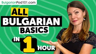 Learn Bulgarian in 1 Hour - ALL Basics Every Beginners Need