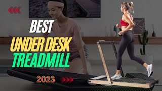 Best Under Desk Treadmill 2023 - Top 7 Under Desk Treadmill Review