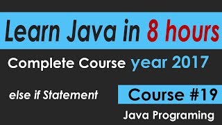 Java Programming Tutorial 19 else if Statement -- learn java Course in 8 hours