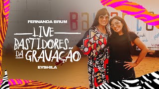 Fernanda Brum, Eyshila - Live (Bastidores da Gravação) #FB30Anos