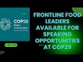 Frontline Food Leaders Available for Speaking Opportunities at COP29