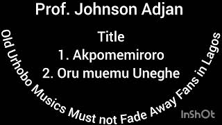 Akpomemiroro \u0026 Oru muemu Uneghe by Prof. Johnson Adjan