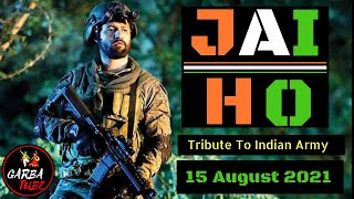 Jai Ho || Independence day 2021 || Tribute to INDIAN ARMY || GarbaTube ||