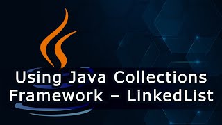 Using Java Collections Framework – LinkedList