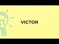 What is the meaning of the word VICTOR?