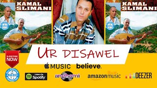 Kamel Slimani - Ur disawel (Audio Officiel)