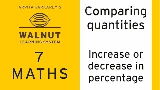 7 Math - Comparing quantities - Increase or decrease in percentage