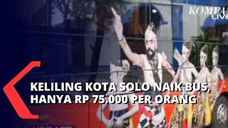 Bus Wisata Keliling Kota Solo, Cukup Bayar Rp 75.000 per Orang!