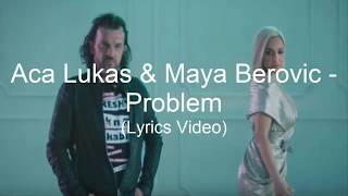 Aca Lukas & Maya Berovic - Problem (tekst/lyrics)