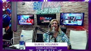 SUBI EL VOLUMEN CON DANIELA ESTRELLA EN STMAX RADIO 08FEB2025