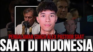 PENGALAMAN COACH ALEX PASTOOR SAAT DI 🇮🇩, SEMUANYA TER ORGANISASI SUPAYA BISA BERJALAN DENGAN BAIK