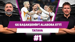 Galatasaray, Başakşehir’in teknesini alabora etti | Serdar Ali Çelikler & Irmak Kazuk | Tatava #1