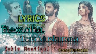 Bewafa Tera Muskurana (Lyrics) Jubin Nautiyal | Manoj M | Meet B | Himansh Kohli Song