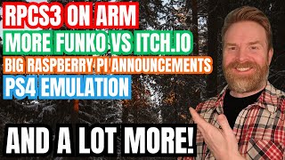 MASSIVE RPCS3 Emulation Improvements, RPCS3 on ARM, Funko vs Itch Continues, Big Raspberry Pi News