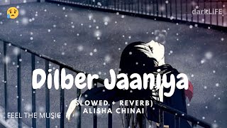 Dilbar Jaaniya - Dilber Jania (Slowed + Reverb) - Alisha Chinai - darkLiFE 😞