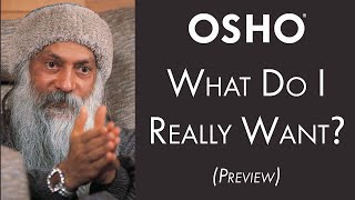 OSHO: What Do I Really Want? (Preview)
