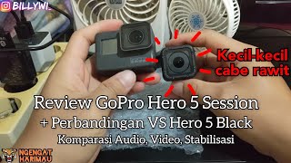 #125 Pendapat Gue terhadap GoPro Hero 5 Session Perbandingan VS Black | Review Video Test Komparasi