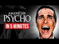 American Psycho In 5 Minutes