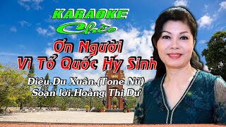 Karaoke Chèo.ƠN NGƯỜI VÌ TỔ QUỐC HI SINH.Tone Nữ.Lời .Hoàng Thị Dư Điệu. Du Xuân