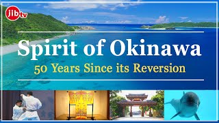 Spirit of Okinawa: 50 Years Since its Reversion