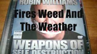 Robin Williams - Fires Weed And The Weather