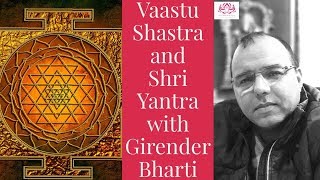 Vastu and Shri Yantra with Girender Bharti